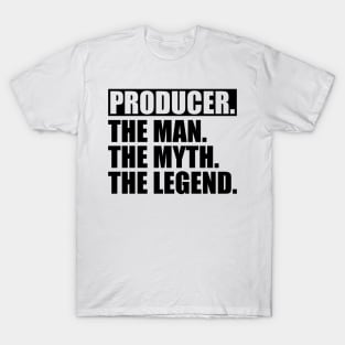 Producer The Man The Myth The Legend T-Shirt